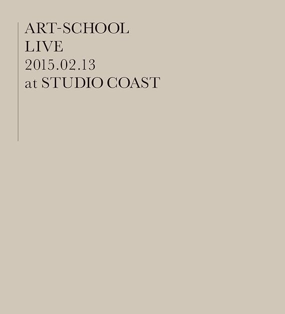 ART-SCHOOL LIVE〜2015.02.13 at STUDIO COAST〜(2015)